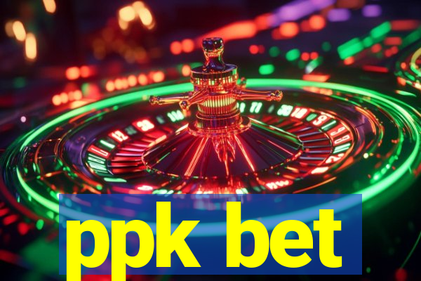 ppk bet